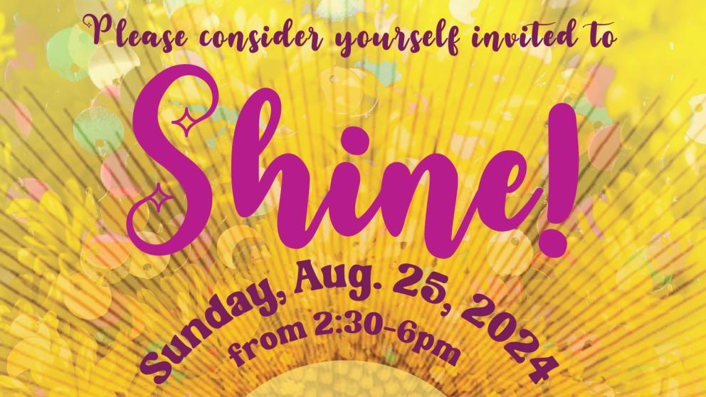 Please consider yourself invited to Shine!